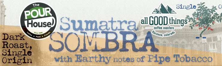 Sumatra Sombra, notes of Earthy & Pipe Tobacco, Dark Roast, Single Origin