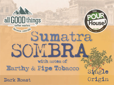 Sumatra Sombra, notes of Earthy & Pipe Tobacco, Dark Roast, Single Origin